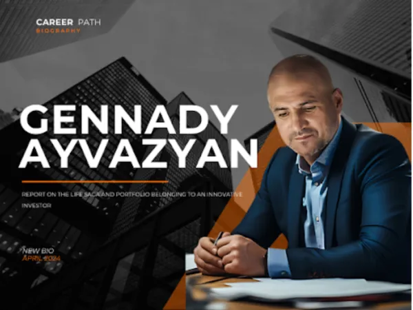 Gennady Ayvazyan: Report on the Life Saga and Portfolio Belonging to an Innovative Investor